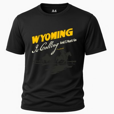 Wyoming Is Calling And I Must Go Performance Shirt