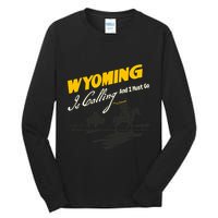 Wyoming Is Calling And I Must Go Tall Long Sleeve T-Shirt