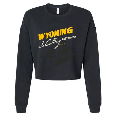Wyoming Is Calling And I Must Go Cropped Pullover Crew