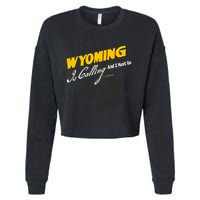 Wyoming Is Calling And I Must Go Cropped Pullover Crew