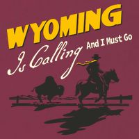 Wyoming Is Calling And I Must Go 16oz Travel Tumbler