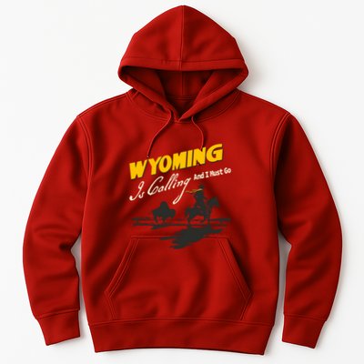 Wyoming Is Calling And I Must Go Hoodie