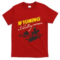 Wyoming Is Calling And I Must Go T-Shirt