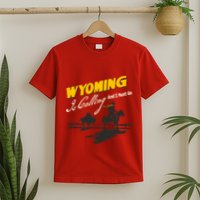 Wyoming Is Calling And I Must Go T-Shirt