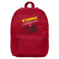 Wyoming Is Calling And I Must Go 16 in Basic Backpack