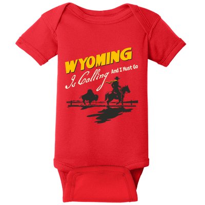 Wyoming Is Calling And I Must Go Baby Bodysuit