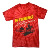 Wyoming Is Calling And I Must Go Tie-Dye T-Shirt