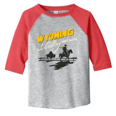 Wyoming Is Calling And I Must Go Toddler Fine Jersey T-Shirt