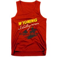 Wyoming Is Calling And I Must Go Tank Top