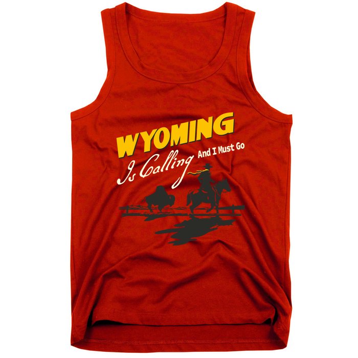 Wyoming Is Calling And I Must Go Tank Top