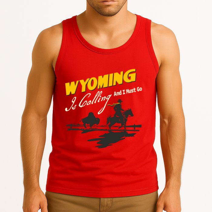 Wyoming Is Calling And I Must Go Tank Top