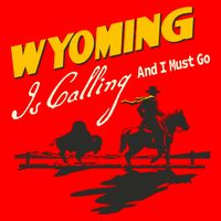 Wyoming Is Calling And I Must Go Tank Top