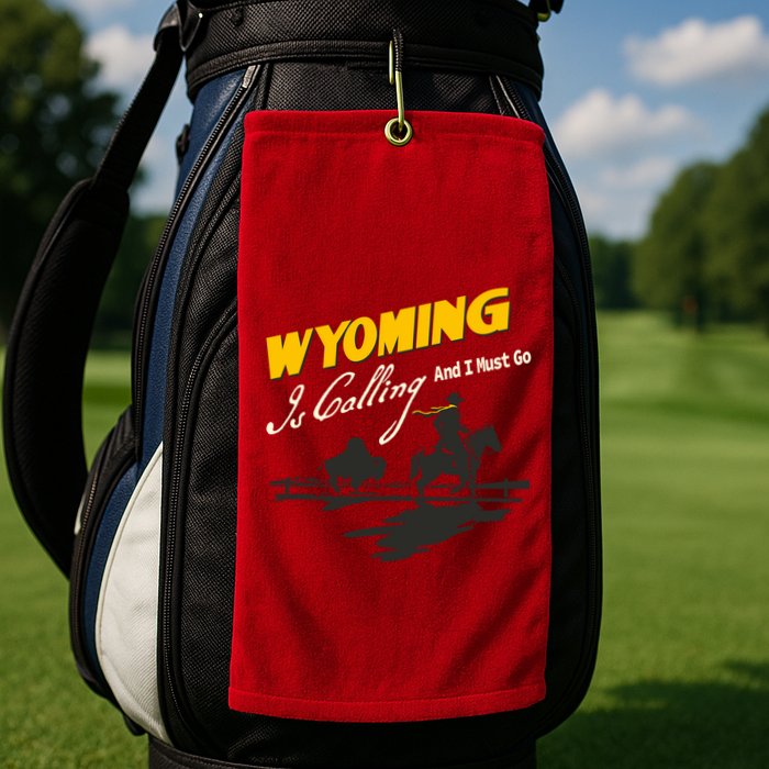 Wyoming Is Calling And I Must Go Golf Towel