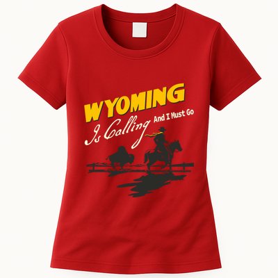 Wyoming Is Calling And I Must Go Womens T-Shirt