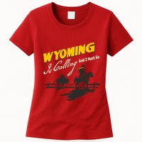Wyoming Is Calling And I Must Go Womens T-Shirt
