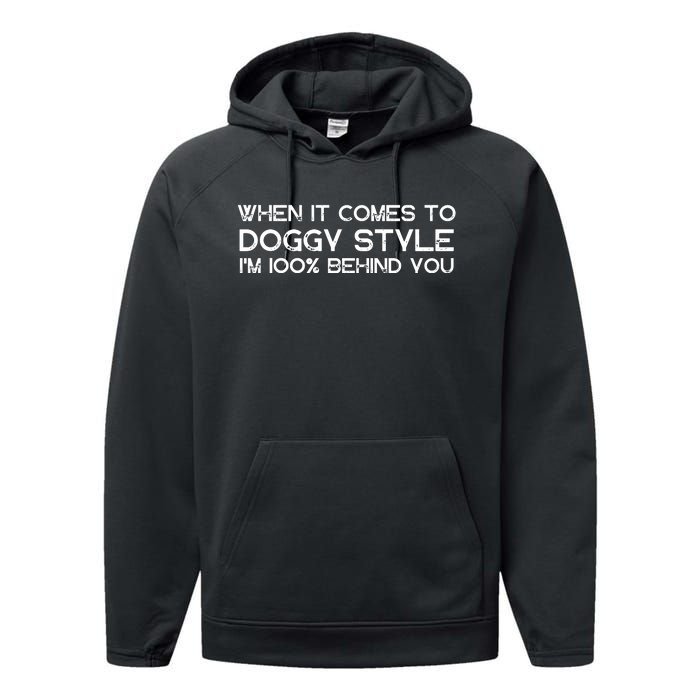 When It Comes To Doggy Style I'm 100% Behind You Performance Fleece Hoodie