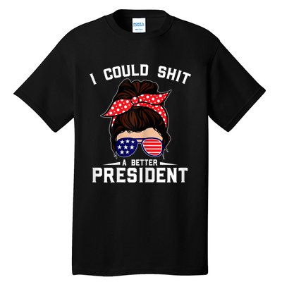 Womens I Could Shit A Better President Sarcastic Anti Biden Girls Tall T-Shirt