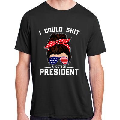 Womens I Could Shit A Better President Sarcastic Anti Biden Girls Adult ChromaSoft Performance T-Shirt