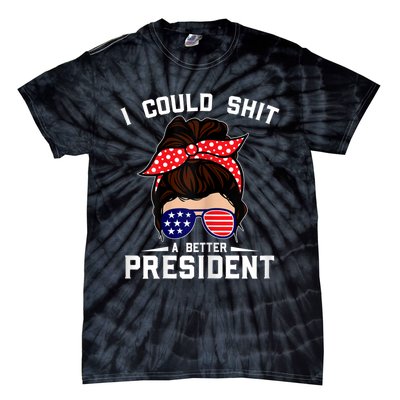 Womens I Could Shit A Better President Sarcastic Anti Biden Girls Tie-Dye T-Shirt