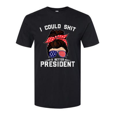 Womens I Could Shit A Better President Sarcastic Anti Biden Girls Softstyle CVC T-Shirt