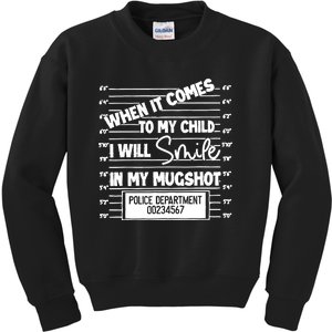 When It Comes To My Child I Will Smile In My Mugshot Kids Sweatshirt