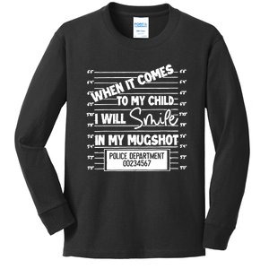 When It Comes To My Child I Will Smile In My Mugshot Kids Long Sleeve Shirt