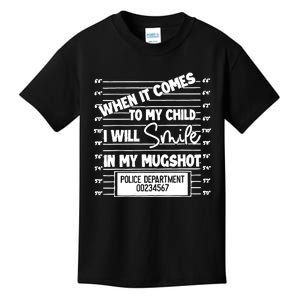 When It Comes To My Child I Will Smile In My Mugshot Kids T-Shirt