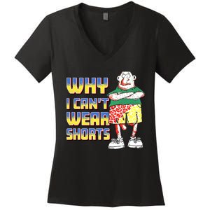 Why I Can`T Wear Shorts Funny Women's V-Neck T-Shirt