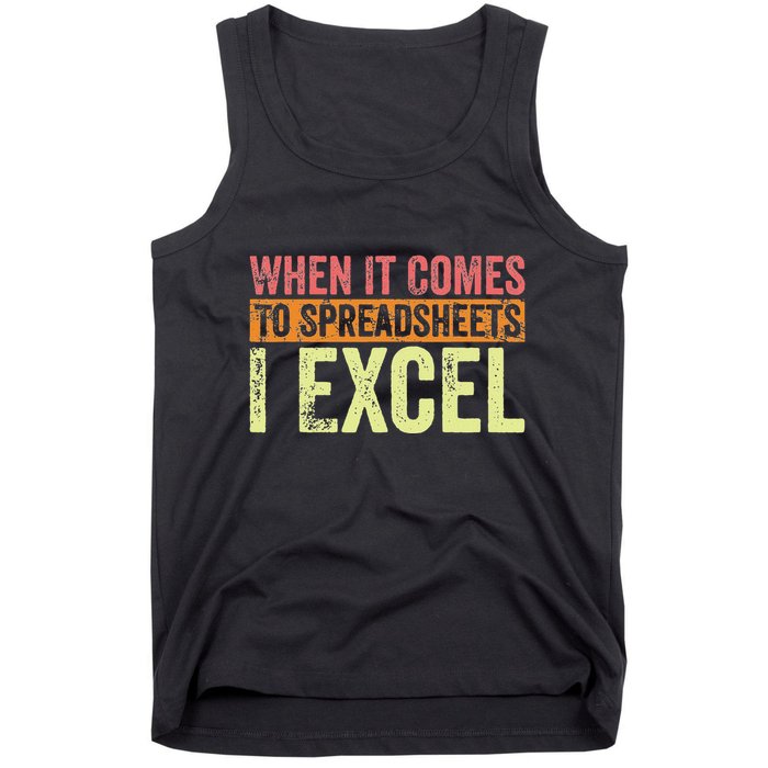 When It Comes To Spreadsheets I Excel Funny Vintage Tank Top