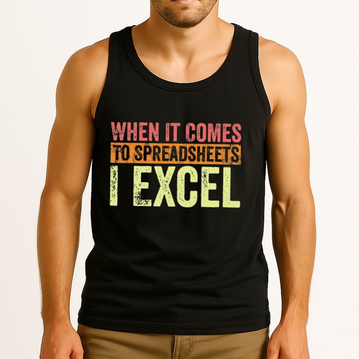 When It Comes To Spreadsheets I Excel Funny Vintage Tank Top