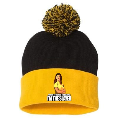 When It Comes To Dating I&X27;M The Slayer Pom Pom 12in Knit Beanie