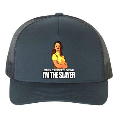 When It Comes To Dating I&X27;M The Slayer Yupoong Adult 5-Panel Trucker Hat