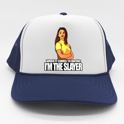 When It Comes To Dating I&X27;M The Slayer Trucker Hat