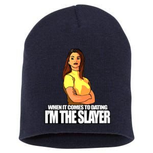 When It Comes To Dating I&X27;M The Slayer Short Acrylic Beanie