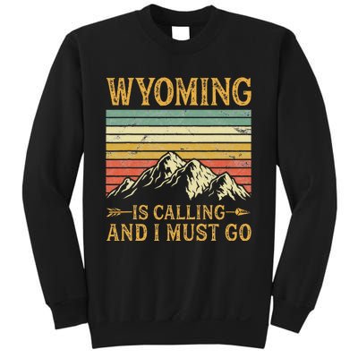 Wyoming Is Calling And I Must Go Sweatshirt