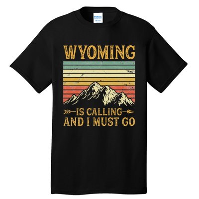 Wyoming Is Calling And I Must Go Tall T-Shirt