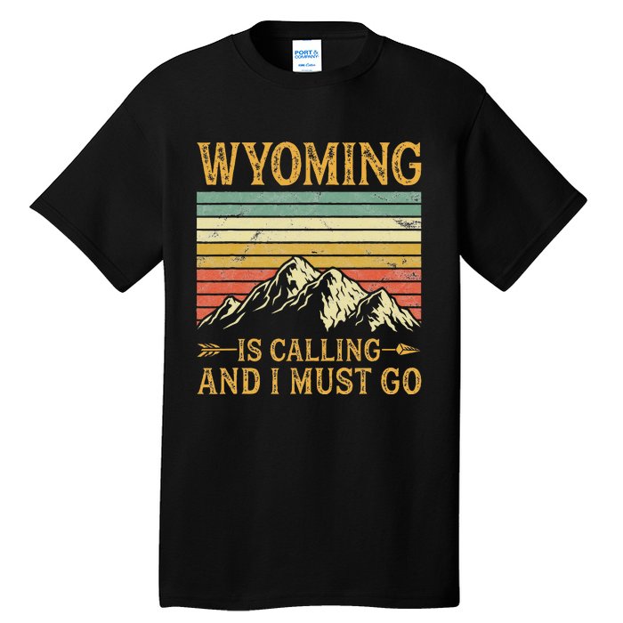 Wyoming Is Calling And I Must Go Tall T-Shirt