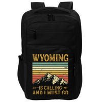 Wyoming Is Calling And I Must Go Impact Tech Backpack