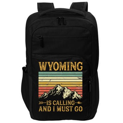 Wyoming Is Calling And I Must Go Impact Tech Backpack