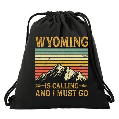 Wyoming Is Calling And I Must Go Drawstring Bag