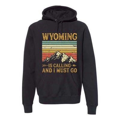 Wyoming Is Calling And I Must Go Premium Hoodie