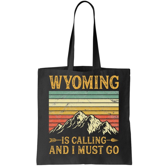 Wyoming Is Calling And I Must Go Tote Bag