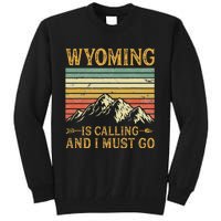 Wyoming Is Calling And I Must Go Tall Sweatshirt