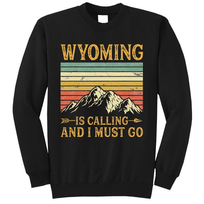 Wyoming Is Calling And I Must Go Tall Sweatshirt