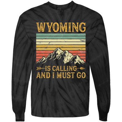 Wyoming Is Calling And I Must Go Tie-Dye Long Sleeve Shirt