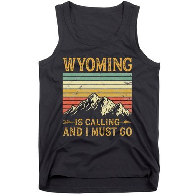 Wyoming Is Calling And I Must Go Tank Top