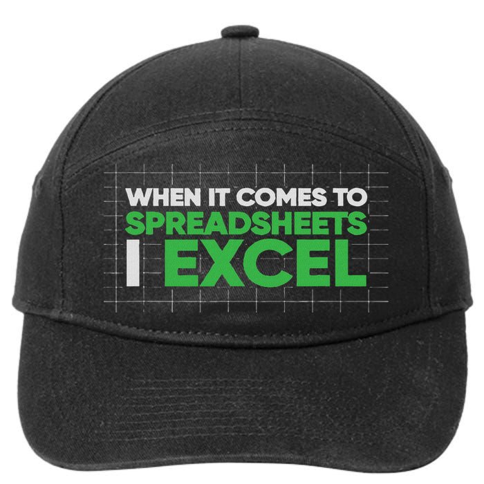 When It Comes To Spreadsheets I Excel Funny Accountant Gift 7-Panel Snapback Hat
