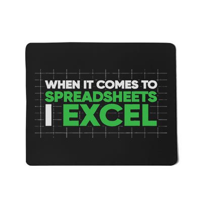 When It Comes To Spreadsheets I Excel Funny Accountant Gift Mousepad