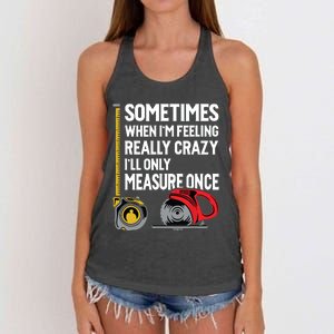 When Im Crazy Ill Only Measure Once Woodworking Women's Knotted Racerback Tank