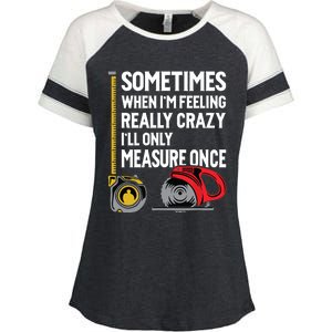 When Im Crazy Ill Only Measure Once Woodworking Enza Ladies Jersey Colorblock Tee